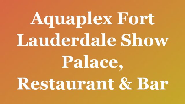 Aquaplex Fort Lauderdale Show Palace, Restaurant & Bar — Fort Lauderdale