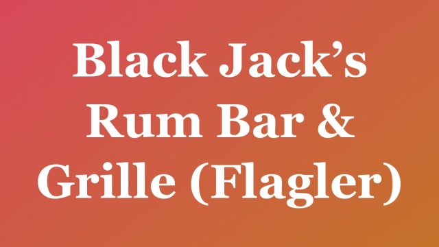 Black Jack’s Rum Bar & Grille (Flagler) — Fort Lauderdale