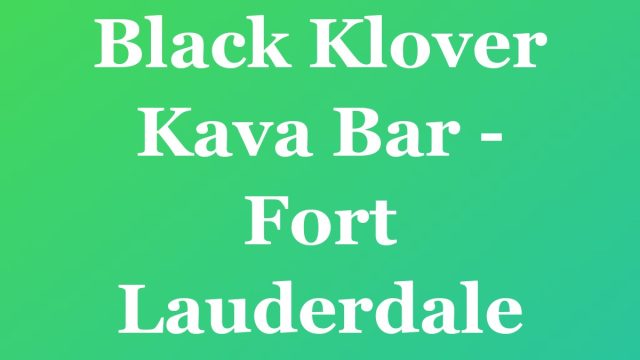 Black Klover Kava Bar - Fort Lauderdale — Fort Lauderdale