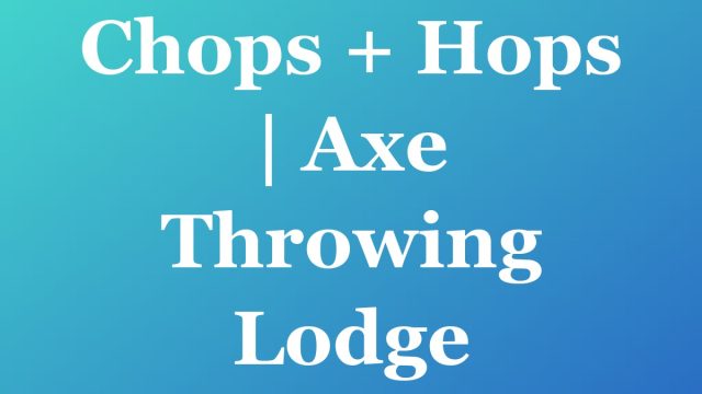 Chops + Hops | Axe Throwing Lodge — Fort Lauderdale