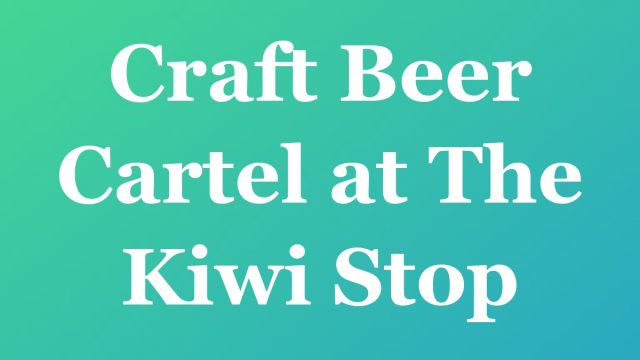 Craft Beer Cartel at The Kiwi Stop — Fort Lauderdale