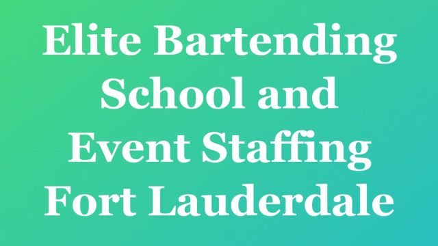 Elite Bartending School and Event Staffing Fort Lauderdale — Fort Lauderdale