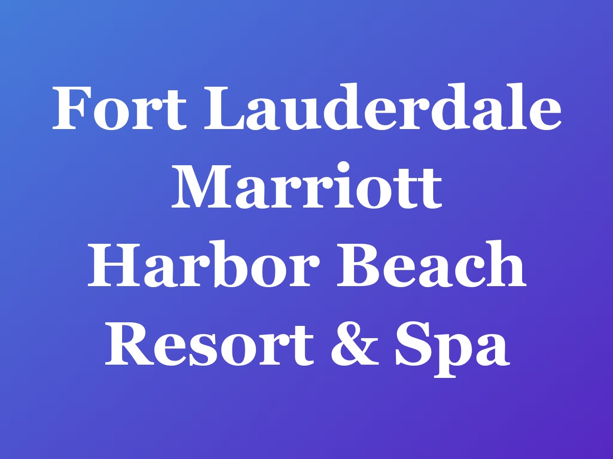 Fort Lauderdale Marriott Harbor Beach Resort & Spa