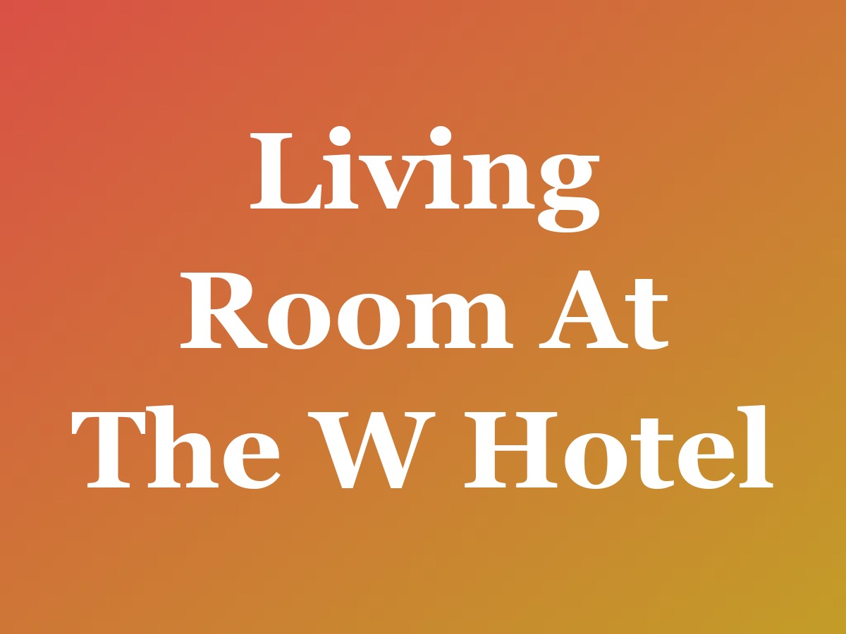 Living Room At The W Hotel