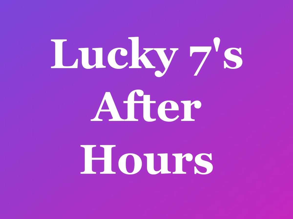 Lucky 7's After Hours