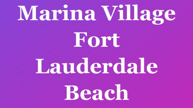 Marina Village Fort Lauderdale Beach — Fort Lauderdale