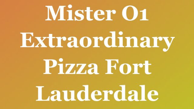 Mister O1 Extraordinary Pizza Fort Lauderdale — Fort Lauderdale