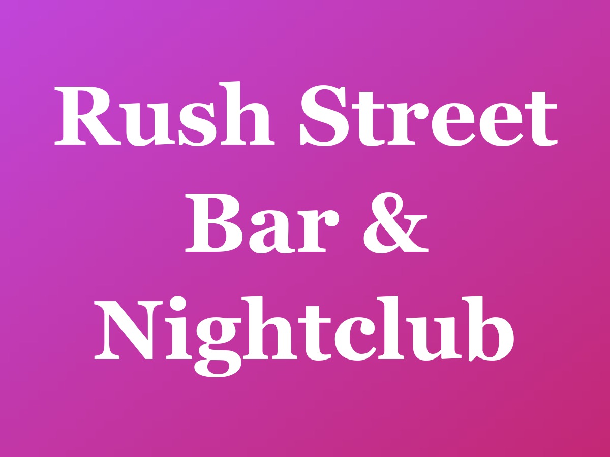 Rush Street Bar & Nightclub