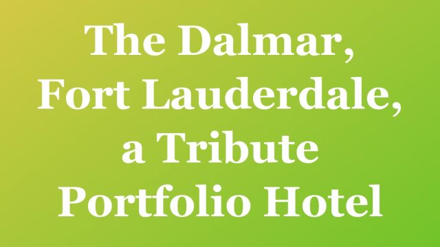 The Dalmar, Fort Lauderdale, a Tribute Portfolio Hotel — Fort Lauderdale