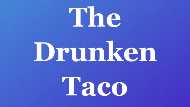The Drunken Taco — Fort Lauderdale