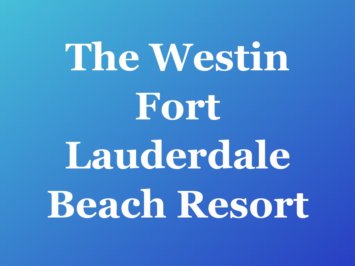The Westin Fort Lauderdale Beach Resort